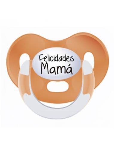 Chupete día de la madre: Felicidades mamá - Chupetes originales con frases